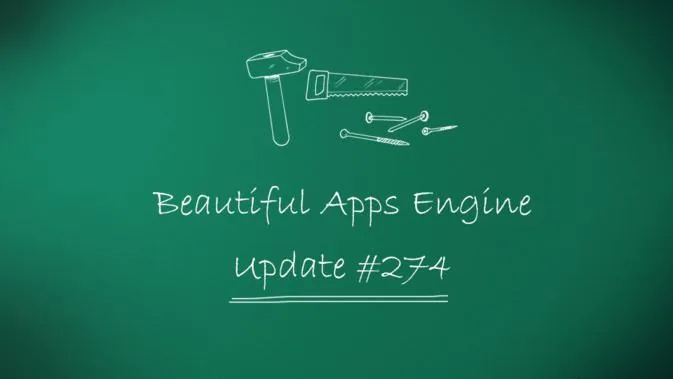 Beautiful Apps Engine: Update #274