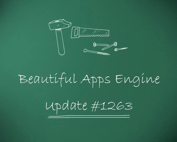 Beautiful Apps Engine: Update #1263
